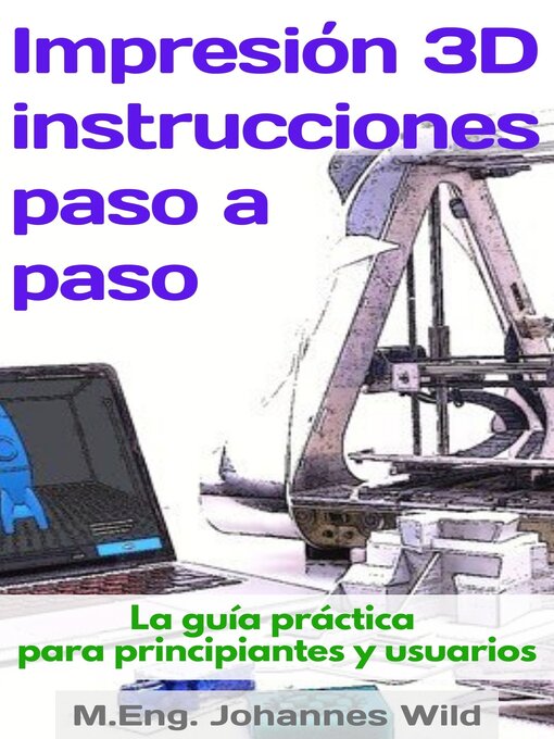 Title details for Impresión 3D | instrucciones paso a paso by M.Eng. Johannes Wild - Available